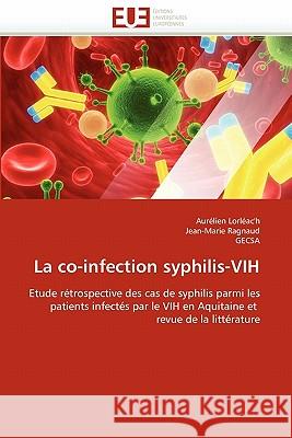 La Co-Infection Syphilis-Vih Aurelien Lorleac'h Jean-Marie Ragnaud Gecsa 9786131503382 Editions Universitaires Europeennes - książka