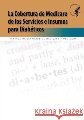 La Cobertura de Medicare de los Servicios e Insumos para Diabeticos Medicare y. Medicaid, Centros De Servici 9781492990161 Createspace - książka