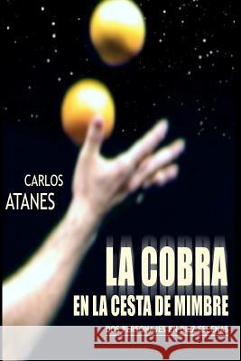 La Cobra En La Cesta De Mimbre Atanes, Carlos 9781434819024 Createspace - książka
