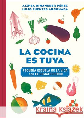 La Cocina Es Tuya / The Kitchen Is Yours Oihaneder, Aizpea 9788418052217 Reservoir Books - książka