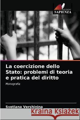 La coercizione dello Stato: problemi di teoria e pratica del diritto Svetlana Vershinina 9786203230147 Edizioni Sapienza - książka
