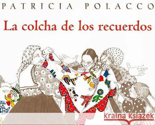 La Colcha de los Recuerdos = The Keeping Quilt Patricia Polacco 9781930332799 Lectorum Publications - książka