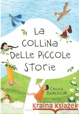 La collina delle piccole storie Chiara Mocellini Chiara Benciolini  9788866604334 Ciesse Edizioni - książka