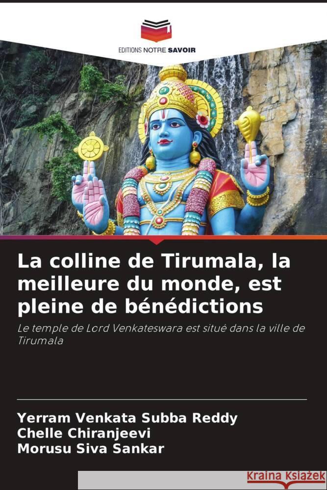 La colline de Tirumala, la meilleure du monde, est pleine de bénédictions Venkata Subba Reddy, Yerram, Chiranjeevi, Chelle, Siva Sankar, Morusu 9786204860770 Editions Notre Savoir - książka