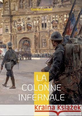 La colonne infernale: Tome II Gaston LeRoux 9782322432165 Books on Demand - książka