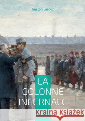 La colonne infernale: Tome III Gaston LeRoux 9782322432141 Books on Demand - książka