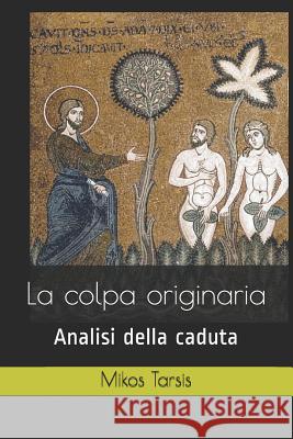 La colpa originaria: Analisi della caduta Enrico Galavotti, Mikos Tarsis 9781731042231 Independently Published - książka