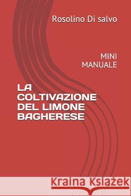 La Coltivazione del Limone Bagherese: Mini Manuale Rosolino D Rosolino Ron Sisifo D 9781729028223 Independently Published - książka