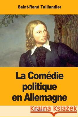 La Comédie politique en Allemagne Taillandier, Saint-Rene 9781546347088 Createspace Independent Publishing Platform - książka