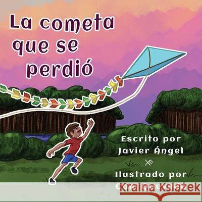 La cometa que se perdió Javier Angel, Javier Ángel, Cam Quevedo 9781630651411 Pukiyari Editores/Publishers - książka