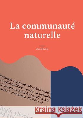 La communauté naturelle: La théorie de Jean-Jacques Rousseau sur le législateur comme créateur de la puissance publique à la lumière de son manuscrit Projet de constitution pour la Corse, 1765 Ari Sihvola 9789528049586 Books on Demand - książka