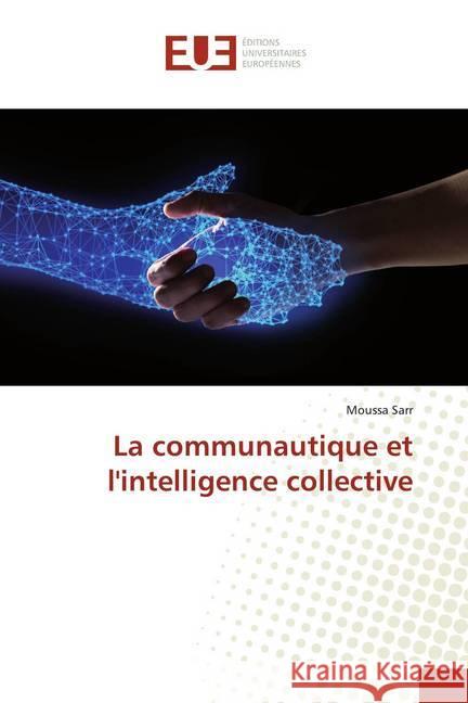 La communautique et l'intelligence collective Sarr, Moussa 9786138486695 Éditions universitaires européennes - książka