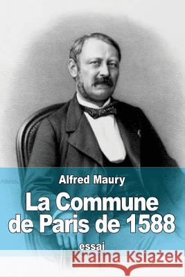 La Commune de Paris de 1588 Alfred Maury 9781518840807 Createspace - książka