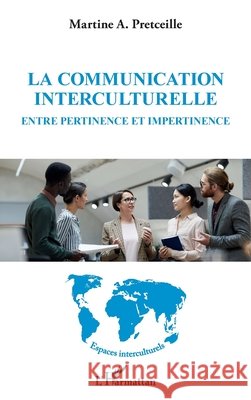 La communication interculturelle: Entre pertinence et impertinence Pretceille, Martine 9782343202365 Editions L'Harmattan - książka