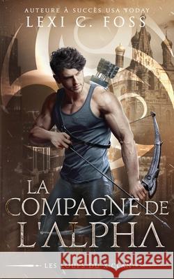 La Compagne de l'Alpha: Une Romance Paranormale Sala Jean-Marc Ligny Lexi C. Foss 9781954183148 Ninja Newt Publishing, LLC - książka