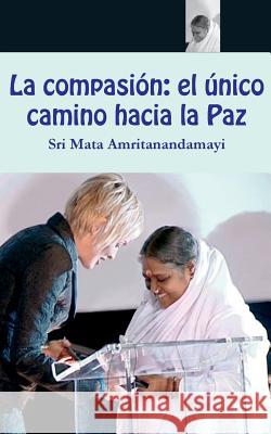 La compasión: el único camino hacia la Paz Sri Mata Amritanandamayi Devi 9781680376784 M.A. Center - książka