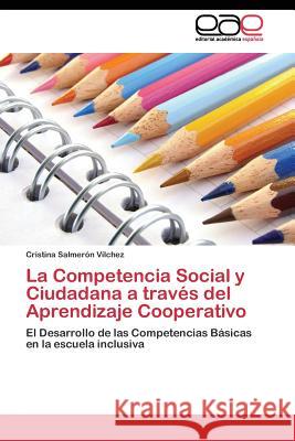 La Competencia Social y Ciudadana a través del Aprendizaje Cooperativo Salmerón Vílchez Cristina 9783844339987 Editorial Academica Espanola - książka