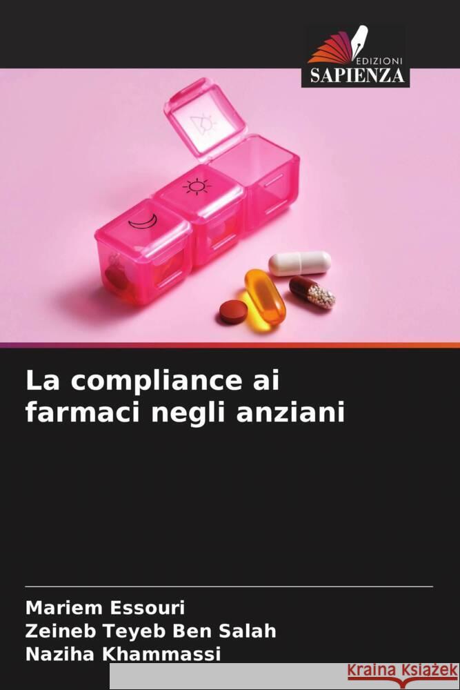 La compliance ai farmaci negli anziani Essouri, Mariem, Teyeb Ben Salah, Zeineb, Khammassi, Naziha 9786206941477 Edizioni Sapienza - książka
