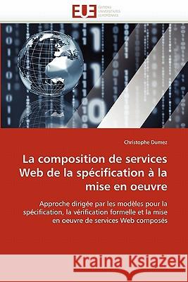 La Composition de Services Web de la Spécification À La Mise En Oeuvre Dumez-C 9786131547232 Editions Universitaires Europeennes - książka