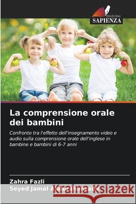 La comprensione orale dei bambini Fazli, Zahra, Abdorahimzade, Seyed Jamal 9786209108723 Edizioni Sapienza - książka