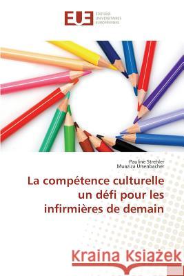 La Compétence Culturelle Un Défi Pour Les Infirmières de Demain Sans Auteur 9783841671127 Editions Universitaires Europeennes - książka