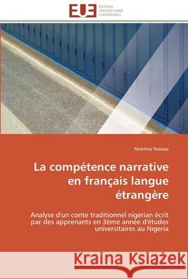 La compétence narrative en français langue étrangère Nwosu-N 9786131565663 Editions Universitaires Europeennes - książka