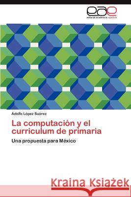 La Computacion y El Curriculum de Primaria Adolfo L 9783848461677 Editorial Acad Mica Espa Ola - książka