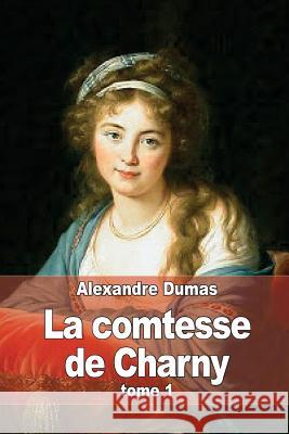 La comtesse de Charny: Tome 1 Dumas, Alexandre 9781505439021 Createspace - książka