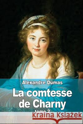 La comtesse de Charny: Tome 2 Dumas, Alexandre 9781505439601 Createspace - książka