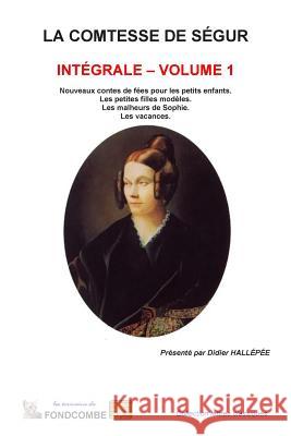 La comtesse de Ségur - Intégrale - volume 1 Hallepee, Didier 9781508843313 Createspace - książka