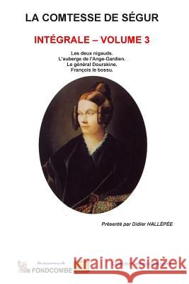 La comtesse de Ségur - Intégrale - volume 3 Hallepee, Didier 9781508843689 Createspace - książka