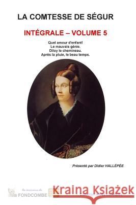 La comtesse de Ségur - Intégrale - volume 5 Hallepee, Didier 9781508844013 Createspace - książka