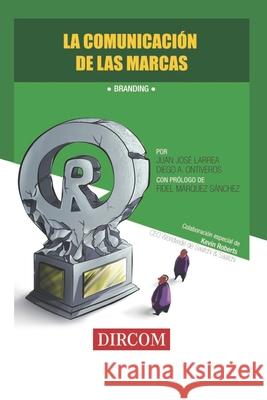 La Comunicación de las Marcas: Branding Larrea, Juan José 9789872453329 Editorial Dircom - książka