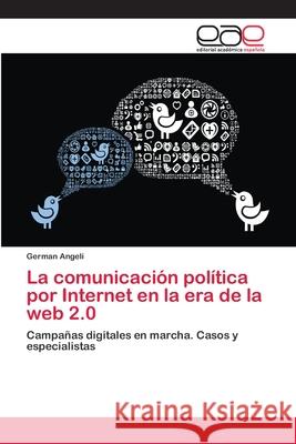 La comunicación política por Internet en la era de la web 2.0 Angeli, German 9786202151139 Editorial Académica Española - książka