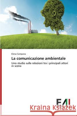 La Comunicazione Ambientale Campana Elena 9783639656381 Edizioni Accademiche Italiane - książka