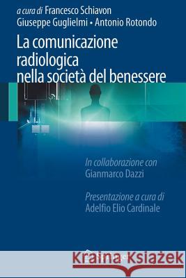 La Comunicazione Radiologica Nella Società del Benessere Schiavon, Francesco 9788847025035 Springer - książka