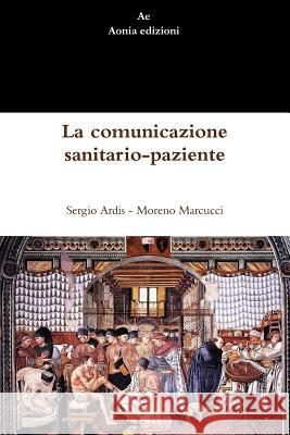La Comunicazione Sanitario-paziente Sergio Ardis, Moreno Marcucci 9781291612745 Lulu.com - książka