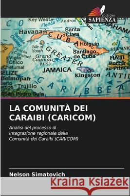 LA COMUNITÀ DEI CARAIBI (CARICOM) Simatovich, Nelson 9786209550195 Edizioni Sapienza - książka