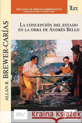 La Concepción del Estado En La Obra de Andres Bello Allan R Brewer Carías 9789563928938 Ediciones Olejnik - książka