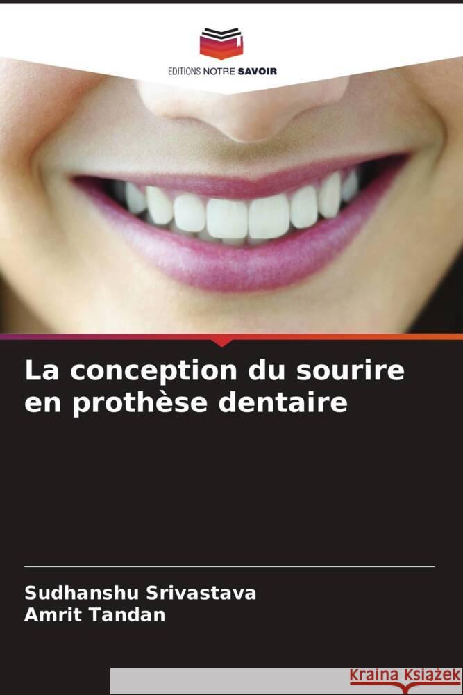 La conception du sourire en proth?se dentaire Sudhanshu Srivastava Amrit Tandan 9786207278152 Editions Notre Savoir - książka