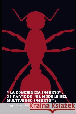 La Conciencia Insekto. 3a Parte de El Modelo del Multiverso Insekto Sergio Cobo 9781790646791 Independently Published - książka