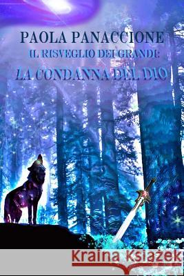 La Condanna del Dio: Il Risveglio dei Grandi Panaccione, Paola 9781491294888 Createspace - książka