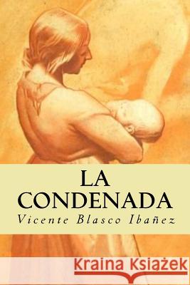 La Condenada Vicente Blasc 9781539425571 Createspace Independent Publishing Platform - książka