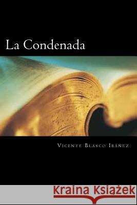 La Condenada (Spanish Edition) Vicente Blasc 9781720790679 Createspace Independent Publishing Platform - książka