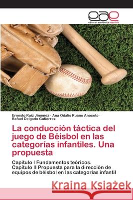 La conducción táctica del juego de Béisbol en las categorías infantiles. Una propuesta Ruíz Jiménez, Ernesto 9786203030723 Editorial Academica Espanola - książka