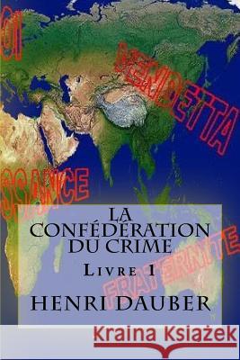 La Confédération Du Crime: Livre 1 Dauber, Henri 9781517348533 Createspace - książka