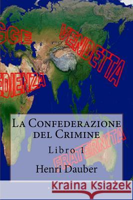 La Confederazione del Crimine Henri Dauber 9781537734415 Createspace Independent Publishing Platform - książka