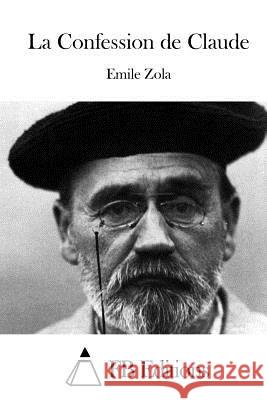 La Confession de Claude Emile Zola Fb Editions 9781515049838 Createspace - książka