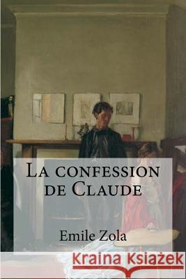 La confession de Claude Edibooks 9781532921940 Createspace Independent Publishing Platform - książka