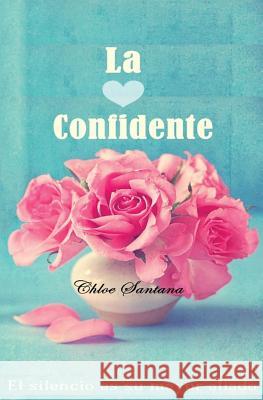 La confidente Chloe Santana 9781499570854 Createspace Independent Publishing Platform - książka